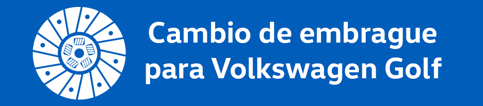 Oferta cambio de embrague para Volkswagen Golf