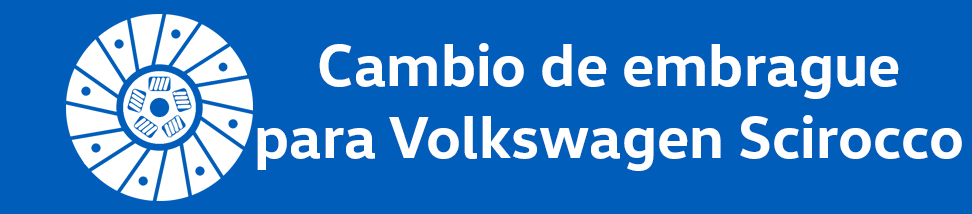 Oferta cambio de embrague para Volkswagen Scirocco